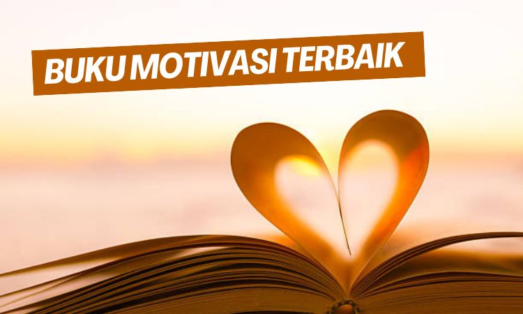 Buku Motivasi Terbaik, Pilihan Tepat Untuk Membangkitkan Inspirasi