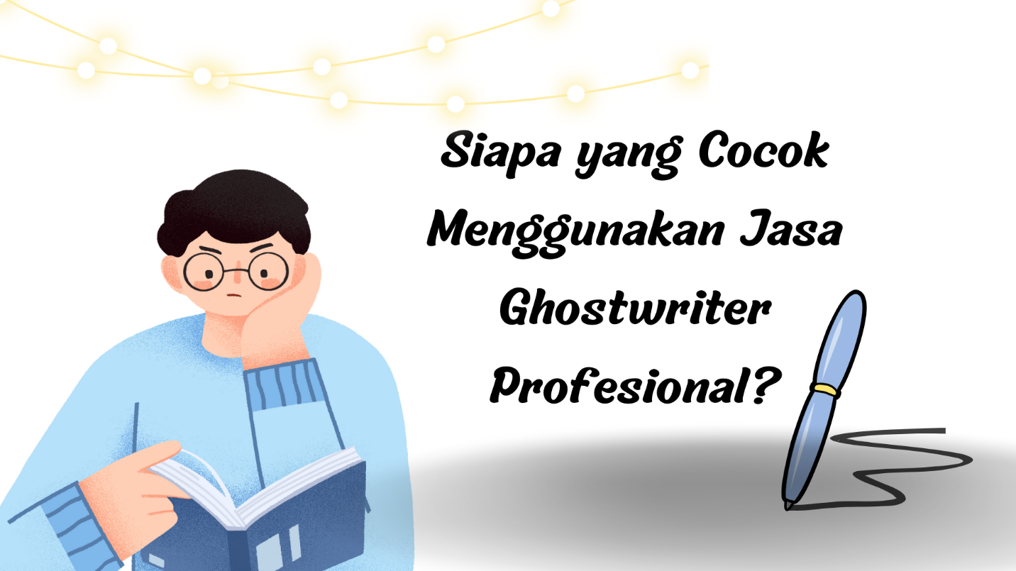 Siapa Saja yang Cocok Menggunakan Jasa Ghostwriter Profesional? - Ghost ...
