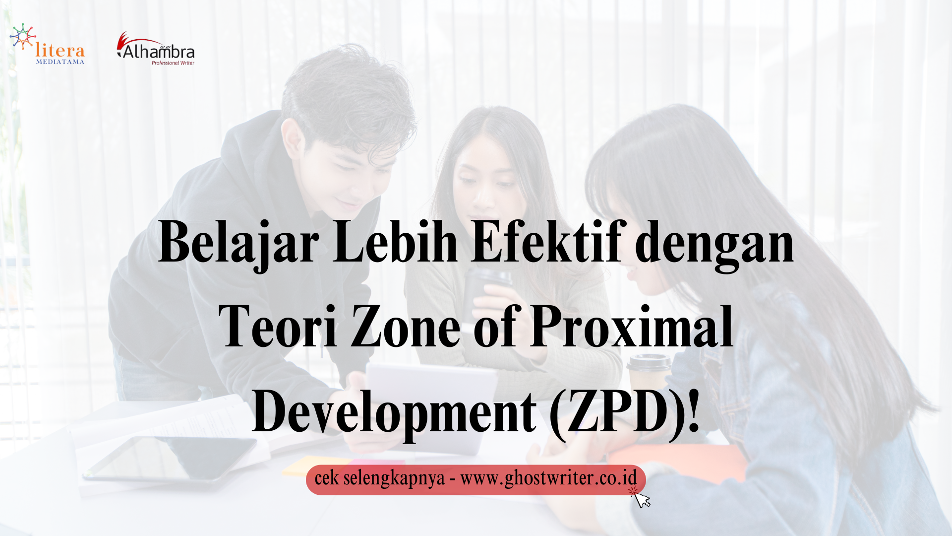 Belajar Efektif dengan Teori Zone of Proximal Development (ZPD). Yuk Simak!