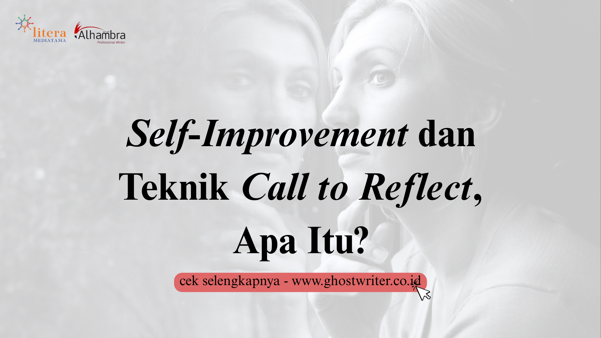 Konsep Call to Reflection yang Sering Dipakai di Buku Self-Improvement, Bagaimana Menulisnya?