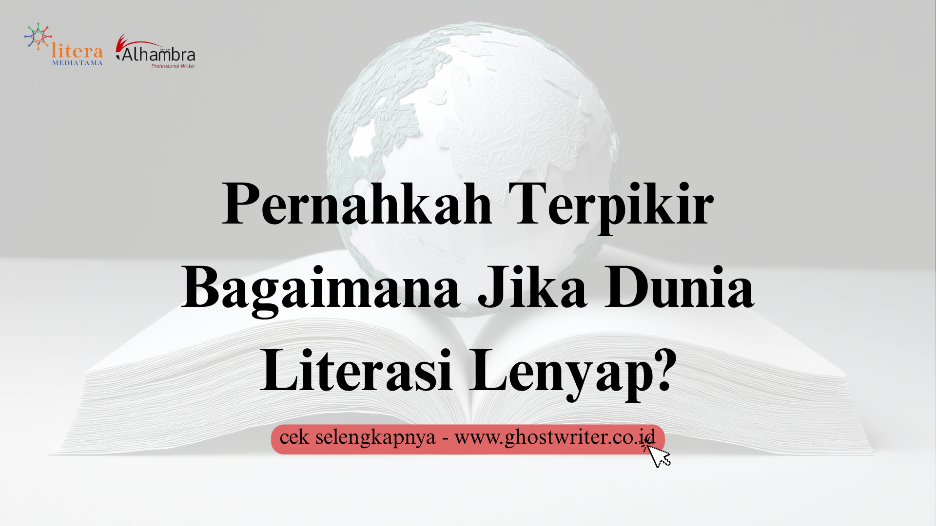 Apa yang Terjadi Jika Dunia Literasi Hilang dari Kehidupan Kita?
