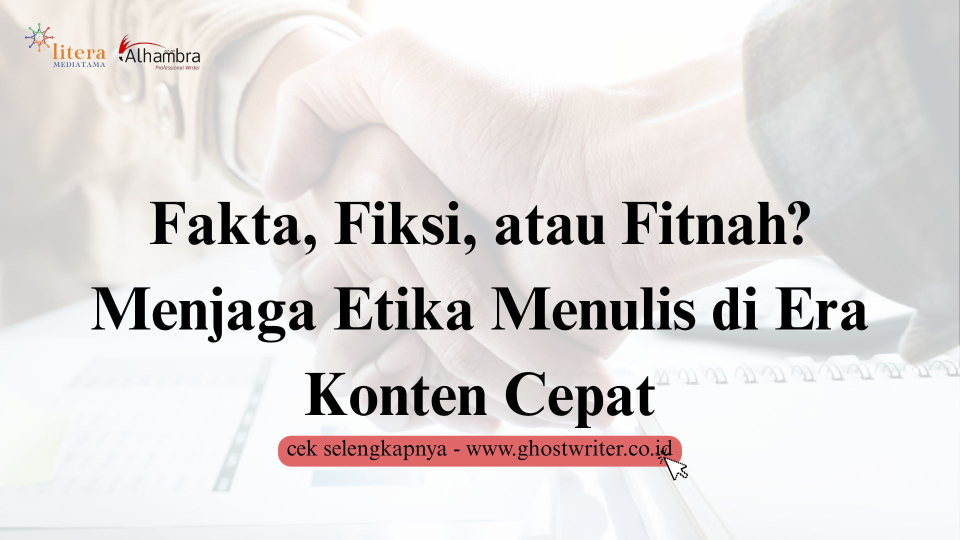 Fakta, Fiksi, atau Fitnah? Menjaga Etika Menulis di Era Konten Cepat