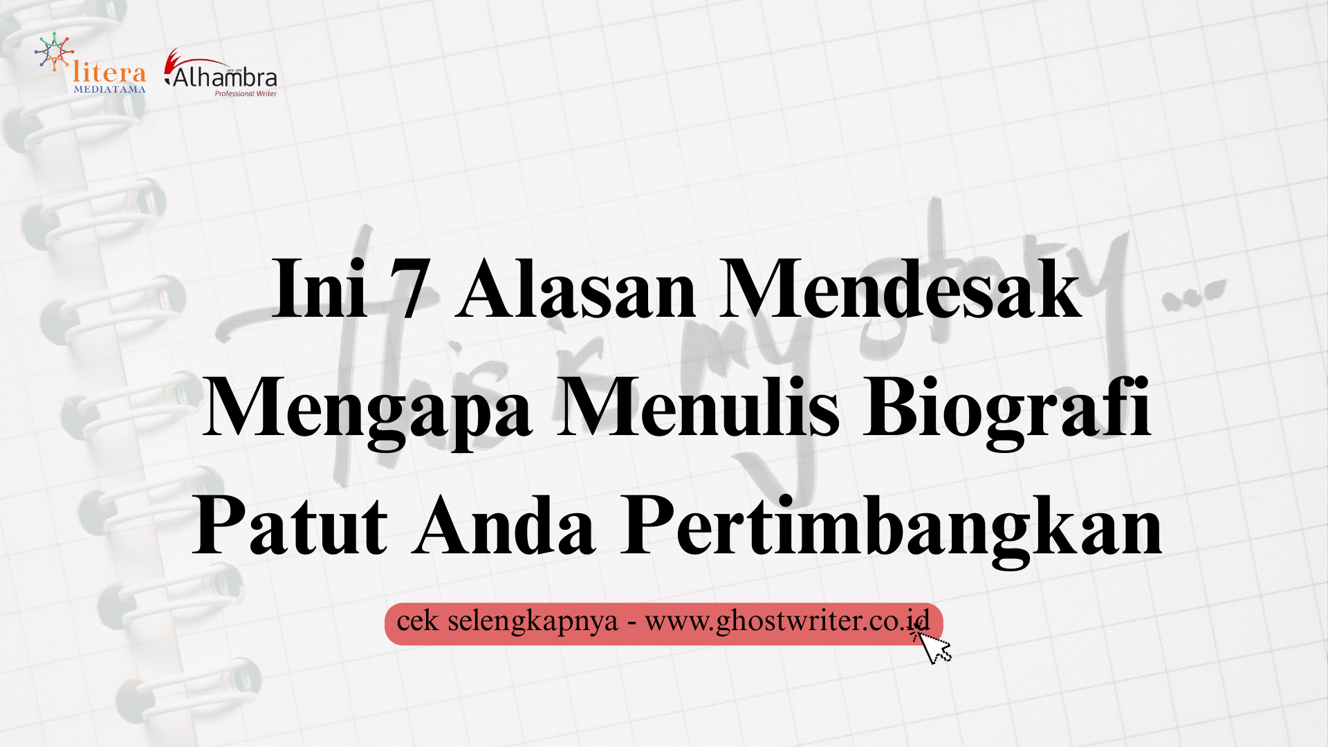 Ini 7 Alasan Mendesak Mengapa Menulis Biografi Patut Anda Pertimbangkan