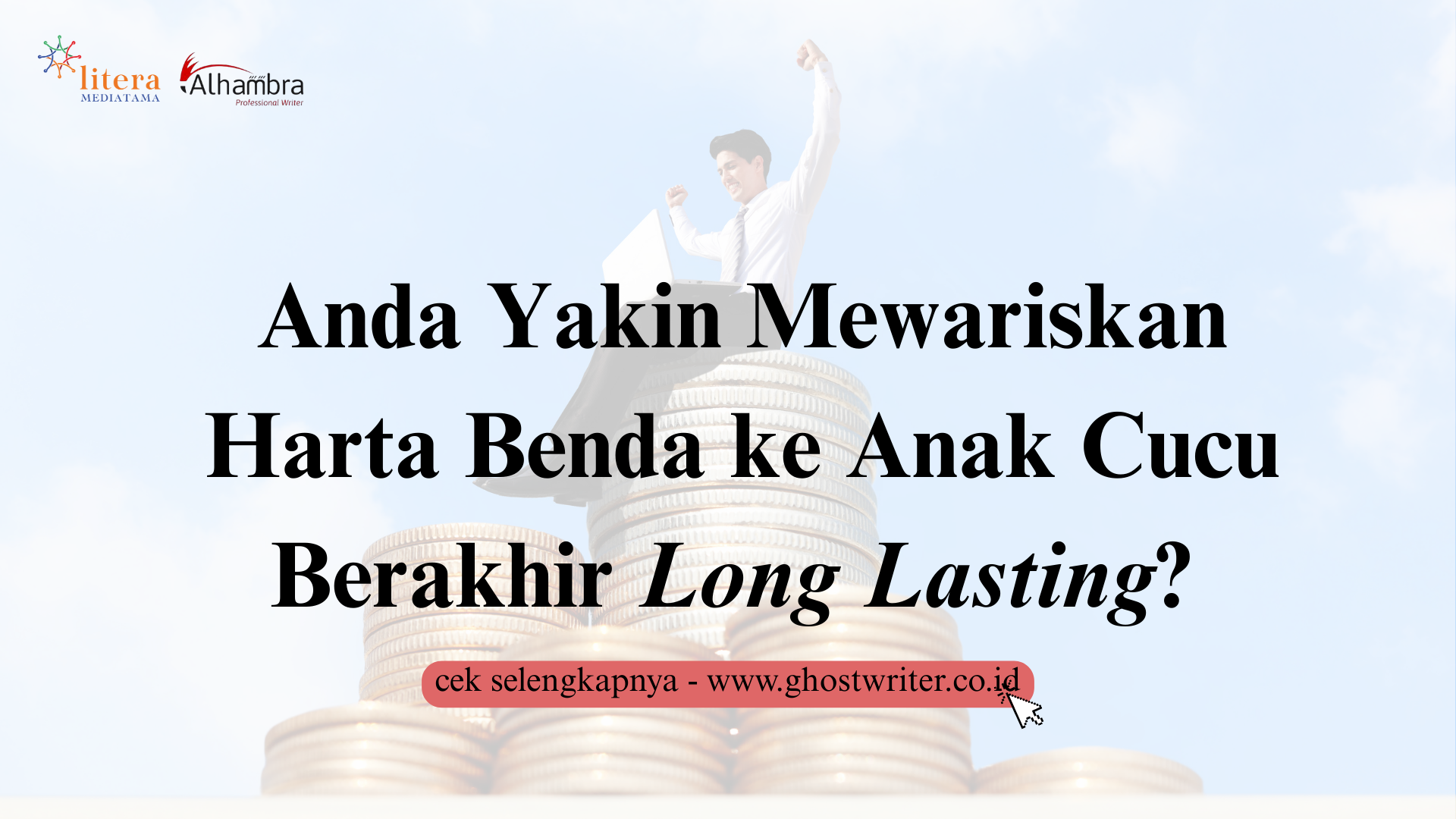 Anda Yakin Mewariskan Harta Benda ke Anak Cucu Berakhir Long Lasting?