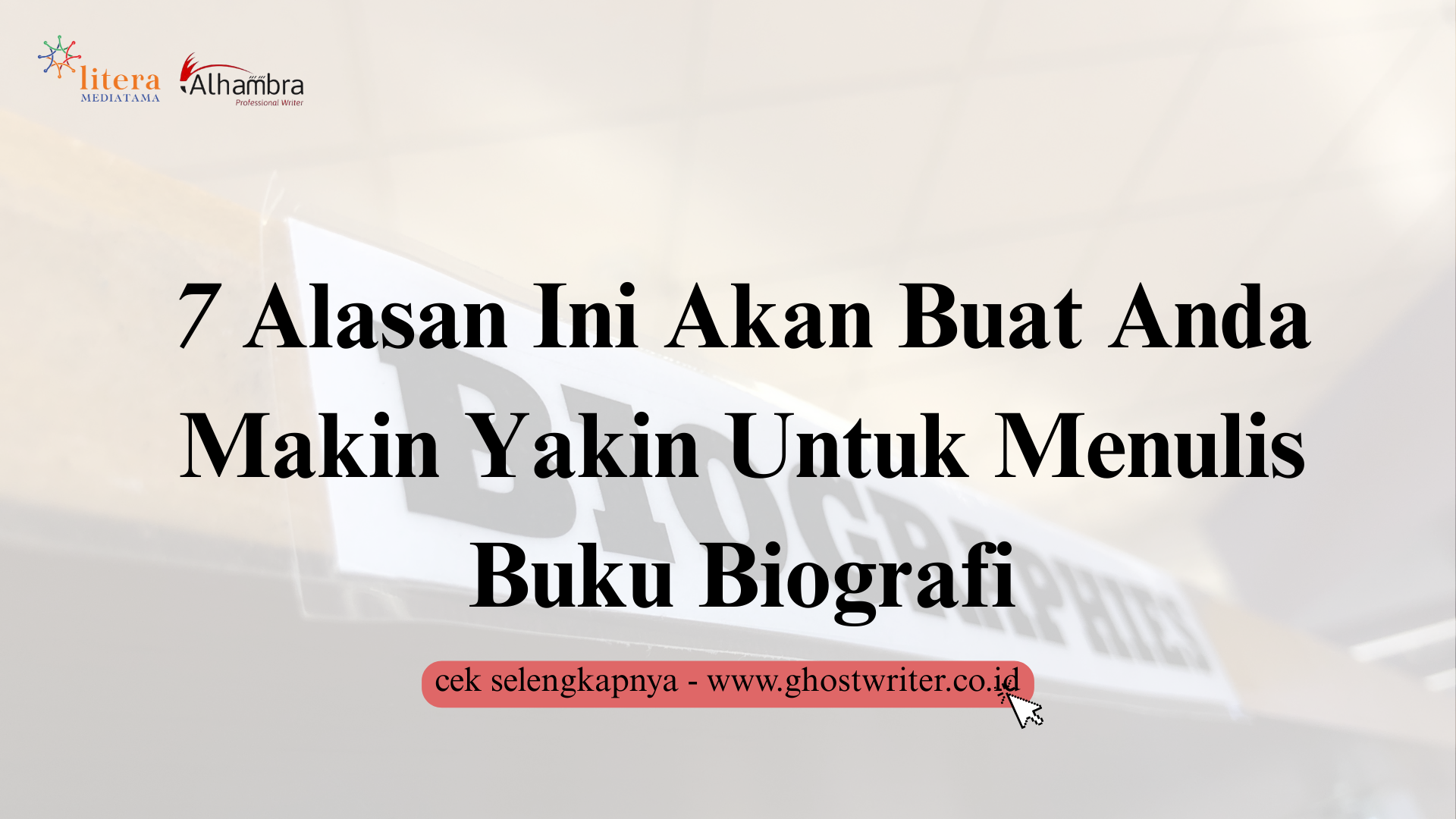 Ini 7 Alasan Mendesak Mengapa Menulis Biografi Patut Anda Pertimbangkan