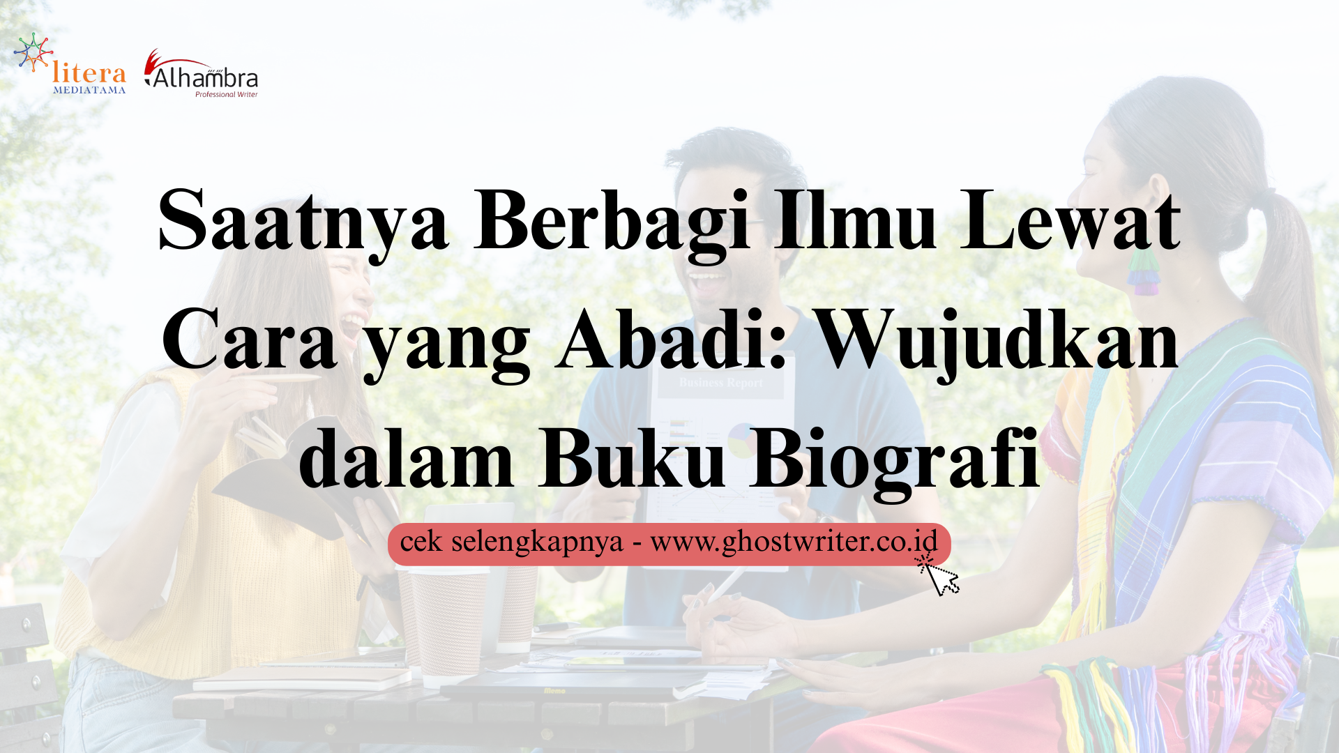 Saatnya Berbagi Ilmu Lewat Cara yang Abadi: Wujudkan dalam Buku Biografi
