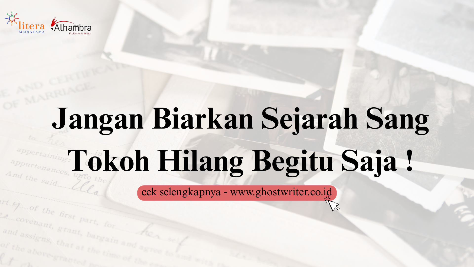 Jangan Biarkan Sejarah Sang Tokoh Hilang Begitu Saja Tanpa Jejak Tertulis dalam Sebuah Biografi
