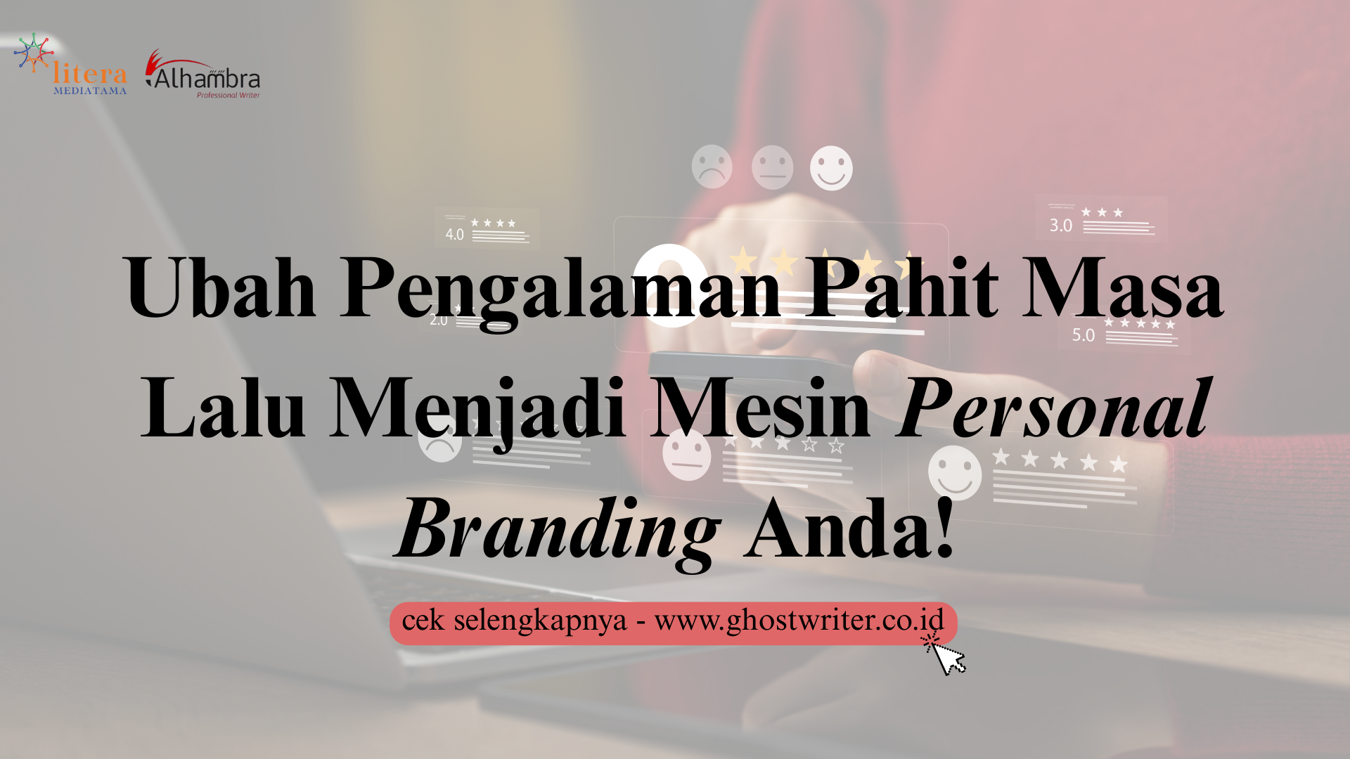 Ubah Pengalaman Pahit Masa Lalu Menjadi Mesin Personal Branding Yang Bekerja Untuk Anda Selama Dua Puluh Empat Jam
