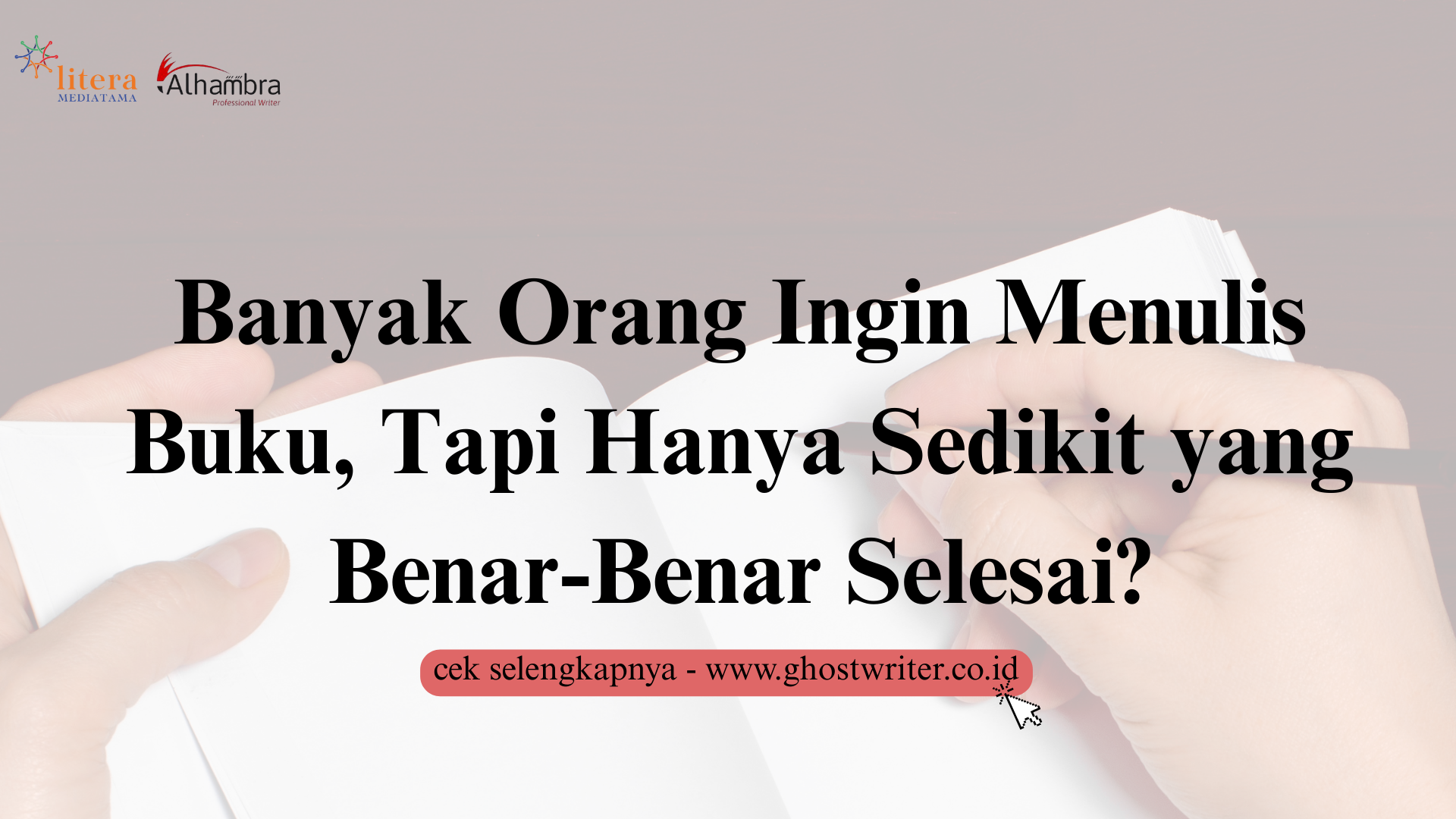 Mengapa Banyak Orang Ingin Menulis Buku, Tapi Hanya Sedikit yang Benar-Benar Selesai?