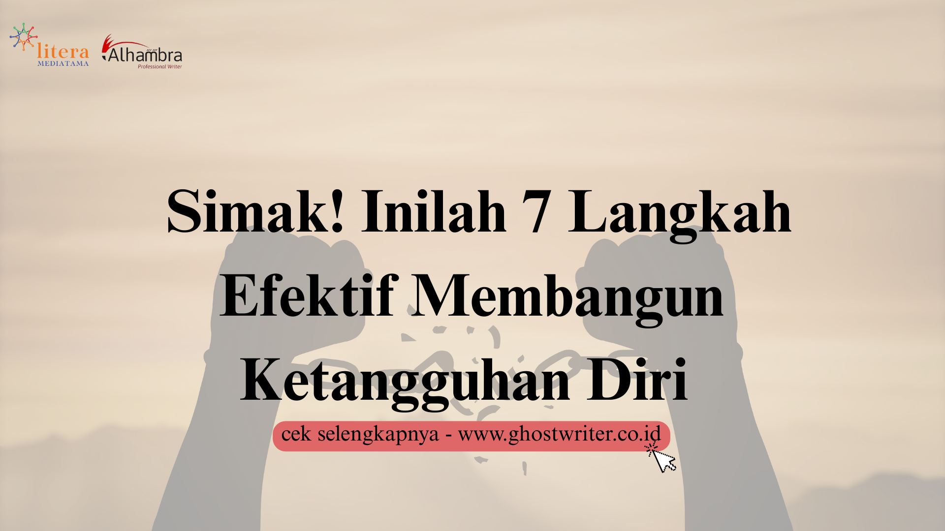 Simak! Inilah 7 Langkah Efektif Membangun Ketangguhan Diri