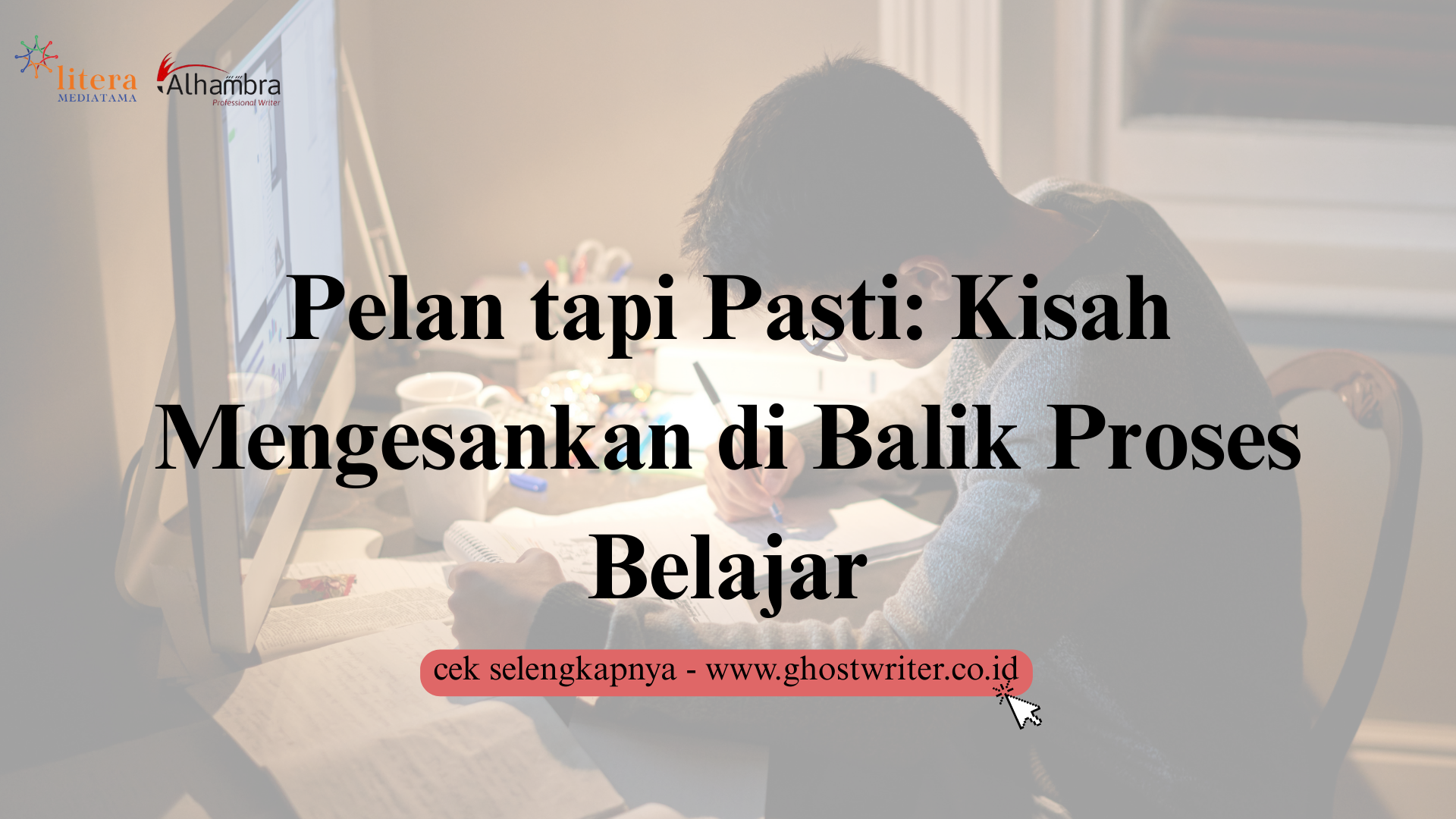 Pelan tapi Pasti: Kisah Mengesankan di Balik Proses Belajar