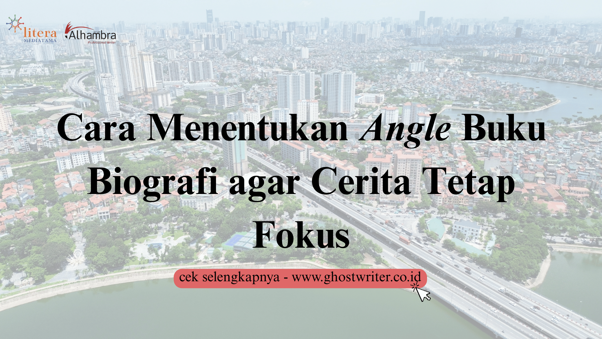 Cara Menentukan Angle dalam Buku Biografi agar Tidak Terjebak Cerita Hidup yang Terlalu Panjang