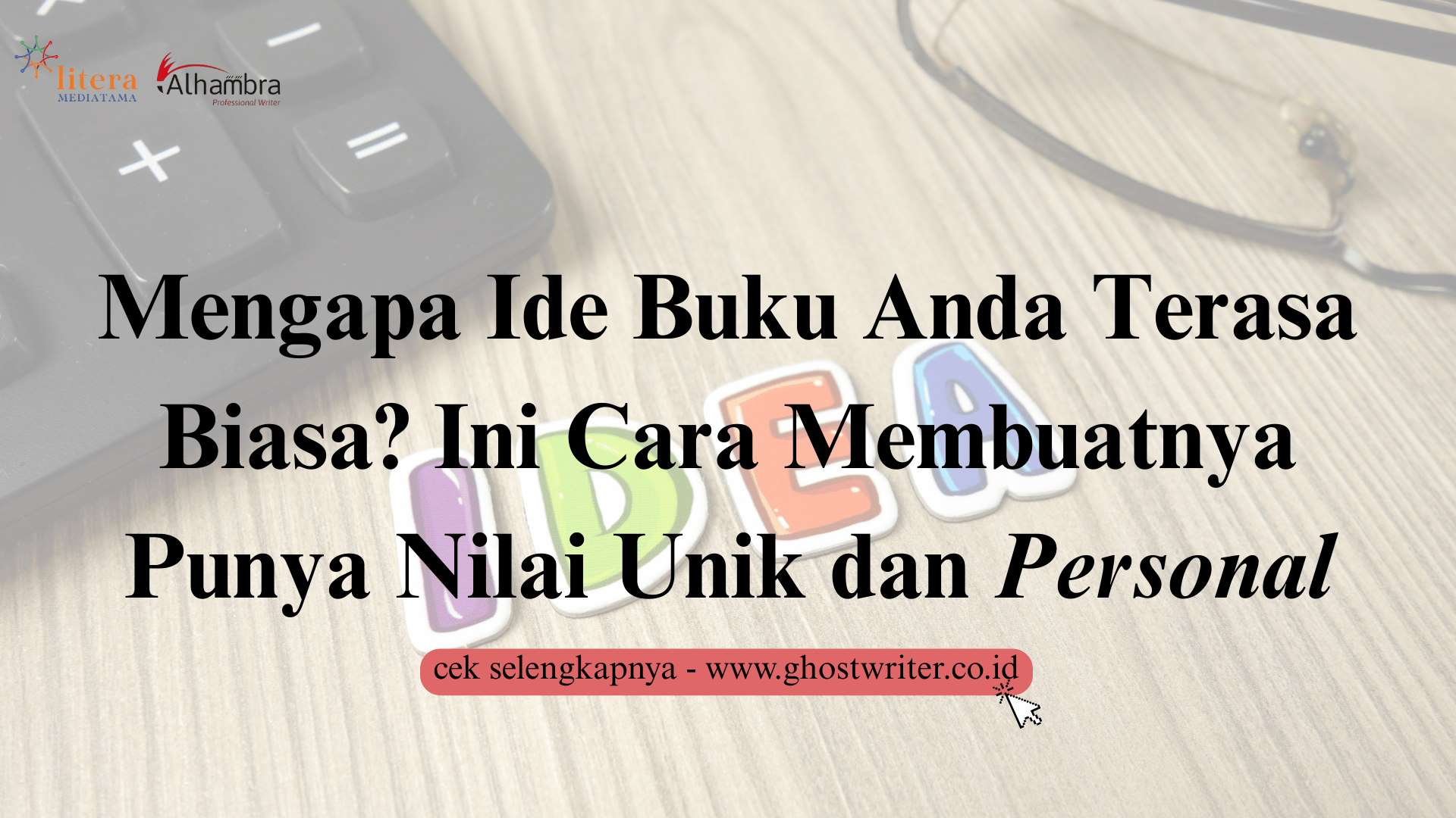 Mengapa Ide Buku Anda Terasa Biasa? Ini Cara Membuatnya Punya Nilai Unik dan Personal