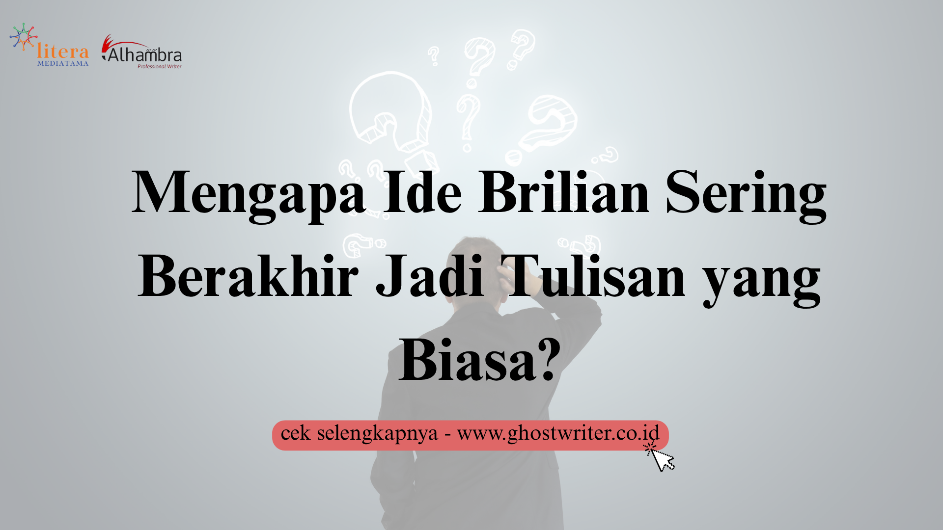 Mengapa Ide yang Bagus Tidak Selalu Menjadi Tulisan yang Bagus?